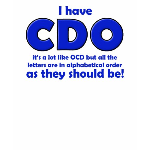 CDO OCD Funny T-Shirt zazzle_shirt
