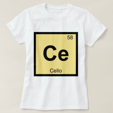 Ce - Cello Music Chemistry Periodic Table Symbol Shirts