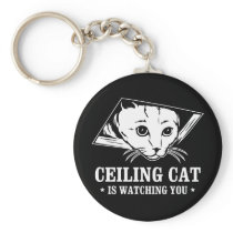 Ceiling Cat is Watching You Key Chains