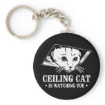 Ceiling Cat is Watching You Key Chains