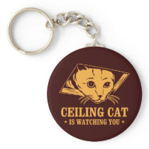 Ceiling Cat is Watching You Key Chains