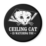Ceiling Cat is Watching You magnets