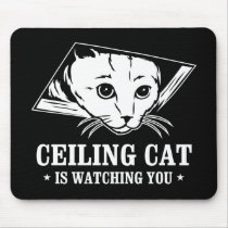 Ceiling Cat is Watching You mousepads by strk3 Ceiling Cat is Watching You mousepads