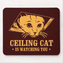 Ceiling Cat is Watching You mousepads by strk3 Ceiling Cat is Watching You mousepads