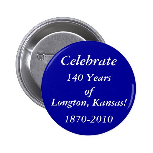 Celebrate 140 Years of Longton, Kansas Buttons