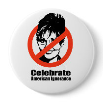 Celebrate American Ignorance Button