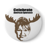 Celebrate American Ignorance Pinback Buttons
