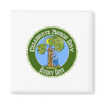 Celebrate Arbor Day Every Day Magnets