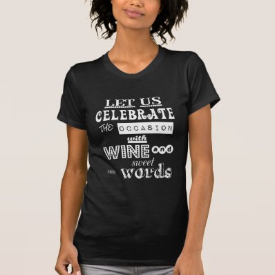 Celebrate [Birthday] WIth Wine and Sweet Words T-shirts