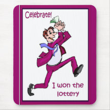 Celebrate, I won the lottery Mouse Pads