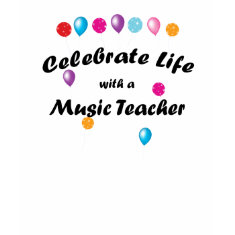 Celebrate Music Teacher shirt