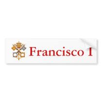 Celebrate New Pope Francis the First! Bumper Stickers
