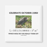 Celebrate October 23rd Which Mole Really Think Of? Fridge Magnet