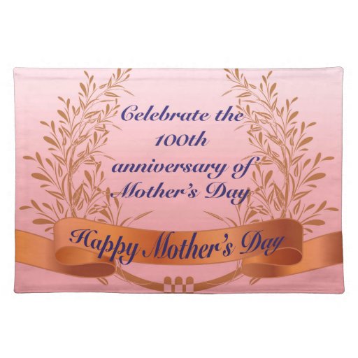 Celebrate the 100th anniversaryof Mother’s Day Gi Placemat