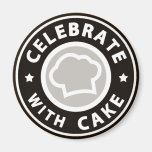 Celebrate With Cake magnet