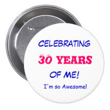 Celebrating , 30 years, of Me!, I'm so Awesome! Pin