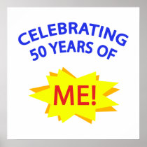 Celebrating 50 Years Of Me! Print
