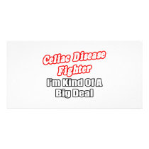Celiac Disease Fighter...Big Deal Custom Photo Card