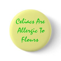 Celiacs Are Allergic To Flours buttons by CeliacFunnyTees Celiacs Are Allergic To Flours buttons