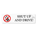 CELL PHONE, SHUT UPAND DRIVE! BUMPER STICKER