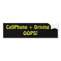 CellPhone + Driving = OOPS! bumper stickers