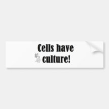 Cells have culture bumper sticker