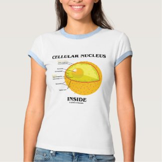 Cellular Nucleus Inside (Cell Biology) shirt