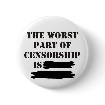 Censorship - It's the Worst Pinback Button