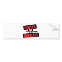 Center of the Known Universe Bumper Stickers