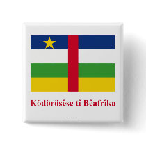 Central African Republic Flag with Name in Sango buttons by Vexillophile Central African Republic Flag with Name in Sango buttons