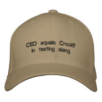 CEO equals Crook?in texting slang embroidered hats by jerrydale2 CEO equals Crook?in texting slang embroidered hats