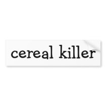 Cereal Killer bumper stickers