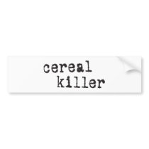Cereal Killer Shirts & Gifts bumper stickers by cdandc Cereal Killer Shirts & Gifts bumper stickers