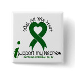 Cerebral Palsy I Support My Nephew buttons
