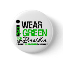 Cerebral Palsy I Wear Green Ribbon For My Brother Pinback Button
