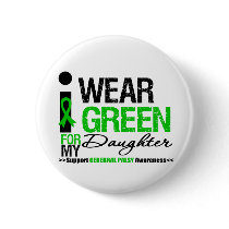 Cerebral Palsy I Wear Green Ribbon For My Daughter Button