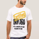 Certified Brain Dead t-shirts