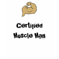 Certified Muscle Man t-shirts