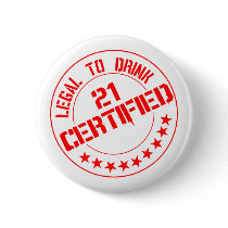 Certified Now 21 Legal to Drink buttons