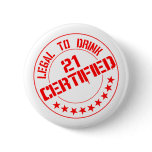 Certified Now 21 Legal to Drink Pinback Buttons