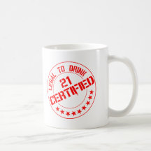 Certified Now 21 Legal to Drink Coffee Mugs