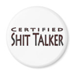 Certified Shit Talker magnets