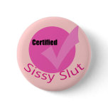 Certified Sissy buttons