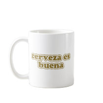 cerveza es buena mugs