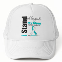 Cervical Cancer I Stand Alongside My Mom Trucker Hats