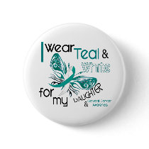 CERVICAL CANCER I Wear Teal and White Daughter 45 Pin