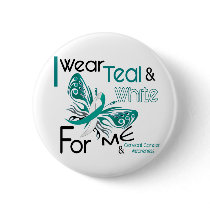 CERVICAL CANCER I Wear Teal and White For ME 45 Button