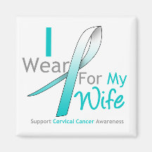 Cervical Cancer I Wear Teal and White For My Wife Refrigerator Magnet