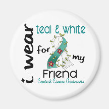 Cervical Cancer I Wear Teal & White For My Friend Fridge Magnets