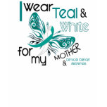 CERVICAL CANCER I Wear Teal White For My Mother 45